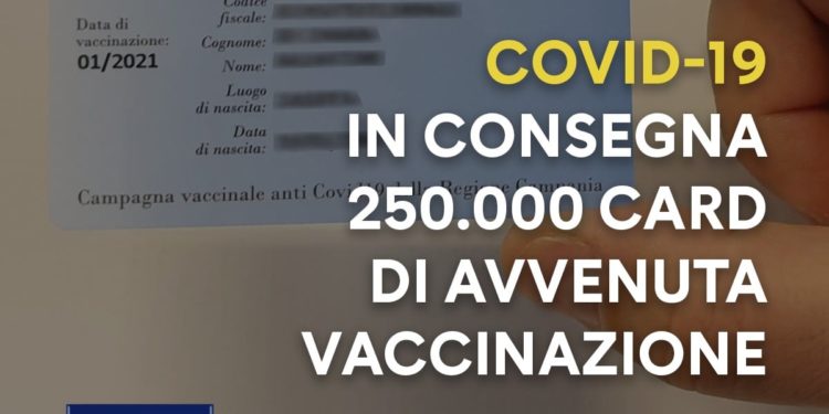 Covid-19 Campani: In corso la consegna di 250.000 card di avvenuta vaccinazione