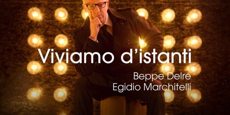 Pubblicato il nuovo disco “Viviamo d’Istatnti” di Beppe Delre ed Egidio Marchitelli con la partecipazione di numerosi musicisti