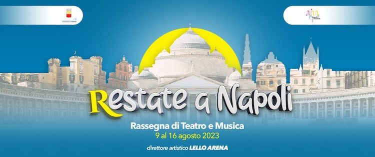Restate a Napoli, il programma della terza edizione con 24 spettacoli gratuiti dal vivo a Piazza Plebiscito – Napoli