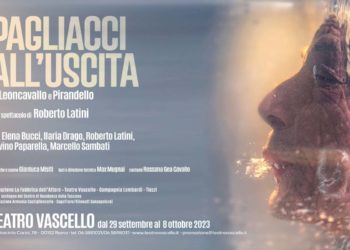 PAGLIACCI ALL’USCITA da Leoncavallo a Pirandello Prima Assoluta Dal 29 settembre all’8 ottobre