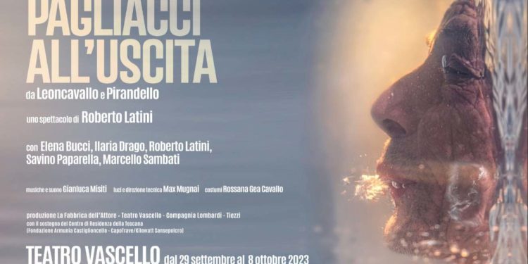 PAGLIACCI ALL’USCITA da Leoncavallo a Pirandello Prima Assoluta Dal 29 settembre all’8 ottobre