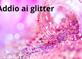Addio ai glitter: cosa succede dal 15 ottobre
