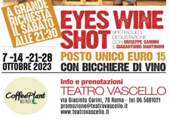 EYES WINE SHOT con Giuseppe Gandini e Gianantonio Martinoni dal 7 al 28 ottobre solo il sabato h.21,30