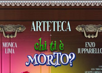GLI ARTETECA in scena con il nuovo spettacolo “Chi ti è morto?”. In Prima nazionale al teatro Cilea di Napoli dal 30 novembre al 3 dicembre