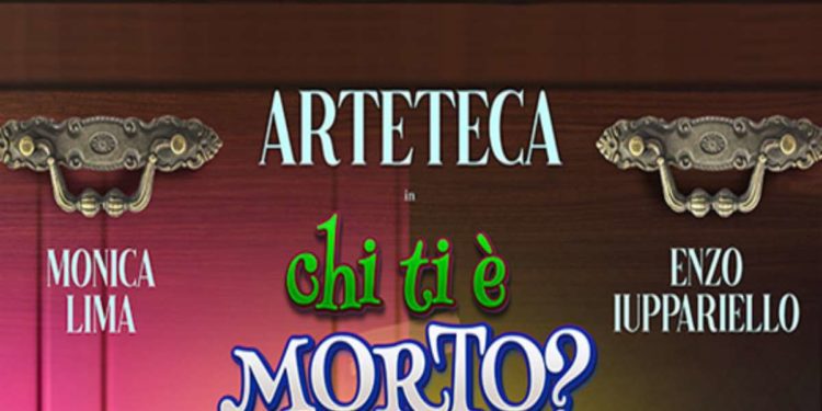 GLI ARTETECA in scena con il nuovo spettacolo “Chi ti è morto?”. In Prima nazionale al teatro Cilea di Napoli dal 30 novembre al 3 dicembre