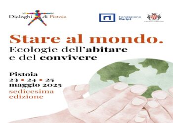Dialoghi di Pistoia, XVI edizione | 23-25 maggio 2025 Stare al mondo. Ecologie dell’abitare e del convivere