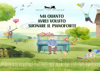 Gli Amish tornano con un brano che tocca il cuore: “Ma quanto avrei voluto suonare il pianoforte”