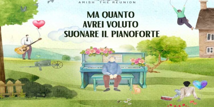 Gli Amish tornano con un brano che tocca il cuore: “Ma quanto avrei voluto suonare il pianoforte”