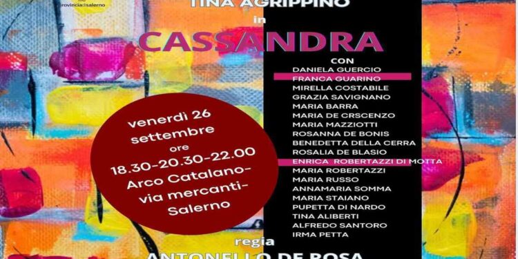 All’Arco Catalano di Salerno in scena “Cassandra” con la partecipazione straordinaria dell’attrice Tina Agrippino e la regia di Antonello De Rosa