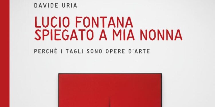I tagli di Fontana spiegati a tutti: il libro di Davide Uria pubblicato in una nuova versione