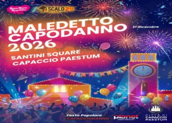 A PAESTUM “CAPACCIODANNO” LA FESTA POPOLARE DEL MALEDETTO CAPODANNO. 31 dicembre 2025 e 1° gennaio 2026 in Piazza Santini Square