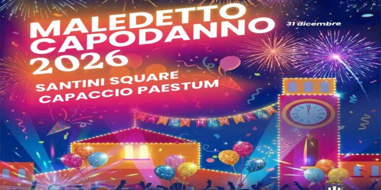 A PAESTUM “CAPACCIODANNO” LA FESTA POPOLARE DEL MALEDETTO CAPODANNO. 31 dicembre 2025 e 1° gennaio 2026 in Piazza Santini Square