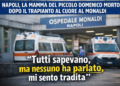 Napoli, muore dopo il trapianto di cuore al Monaldi: la denuncia della madre del piccolo Domenico