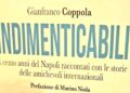 “INDIMENTICABILI”, I CENTO ANNI DI STORIA DEL CALCIO NAPOLI RACCONTATI DA GIANFRANCO COPPOLA